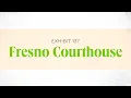 Exhibit 137 Fresno Courthouse