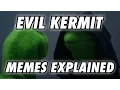 Memes Explained EVIL KERMIT