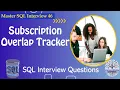 Subscription Overlap Tracker SQL Interview Data Engineer Interview Question FAANG Interview