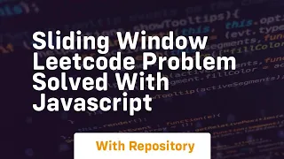 Sliding window leetcode problem solved with javascript