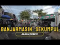 Banjarmasin - Sekumpul | Jalan Alternatif