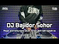 DJ BAJIDOR SOHOR | BOOTLEG REMIX SUNDA 2024 TERBARU