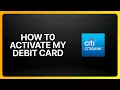How To Activate My Citibank Debit Card Tutorial