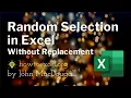 Random Selection Without Replacement in Excel