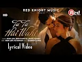 Download Lagu Tu Tu Hai Wahi (LYRICS) - Jubin Nautiyal | Ishaan Khatter, Bhumi Pednekar | RUUH, JOH, Jonita Gandhi