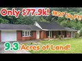 This Brick Home has 9 3 ACRES of LAND and 1827 Sq Ft It s ONLY 77 9k