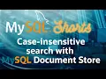 Episode-073 - Case-insensitive search with MySQL Document Store