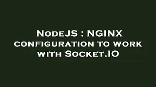 NodeJS NGINX configuration to work with Socket IO