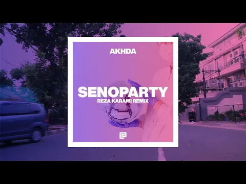 Download MP3 AKHDA - SENOPARTY ( RezaKarami Remix )