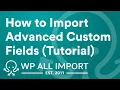 How to Import Advanced Custom Fields Tutorial