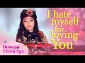 Download Lagu I Hate Myself For Loving You - Hoàng Thiên Nga | Nhạc Ngoại Tuyển Chọn