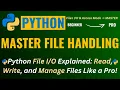 MASTER PYTHON FILE HANDLING The Ultimate FILE Guide for Beginners to Pros