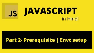 JavaScript Tutorial in Hindi for Beginners Part 2 - Prerequisite Environment setup