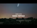 Cakra Khan - Harus Terpisah (Lirik)