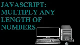 JavaScript Multiply Any Length of Numbers