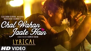 chal wahan jaate hain full song with lyrics arijit singh tiger shroff kriti sanon t series