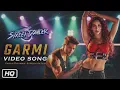 Garmi Song [Full Video), Varun Dhawan, Nora F, Shraddha K, Badshah, Neha Kakkar, Haye Garmi Song