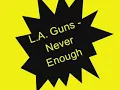 L.A. Guns - Never Enough(with lyrics)