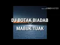 DJ BOTAK BIADAB MABUK TUAK BIKIN NGILER (BASSNYA)