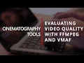 Evaluating Compression My Output Workflow with FFMPEG and VMAF