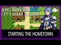 STARTING THE HOMETOWN - LET S MAKE A GAME MZ