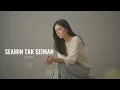 Seamin Tak Seiman - Mahen | Cover by Aini