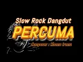 PERCUMA - SLOW ROCK DANGDUT VERSION || ( Cover - Rita Sugiarto) Vocal Cowo 