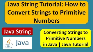 Java String Tutorial How to Convert Strings to Primitive Numbers Java Tutorial