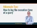 Hibernate Tip How to log the execution time of a query