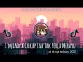 Download Lagu DJ IM LADY x CUKUP TAU TAK PERLU MERAYU !  DJ TIK TOK TERBARU 2021 | DJ SLOW REMIX FULL BASS | VIRAL