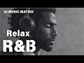 Download Lagu 【R\u0026B Relax 30】Cozy music / Chill / 作業用 / Ballad / リラックス / 勉強