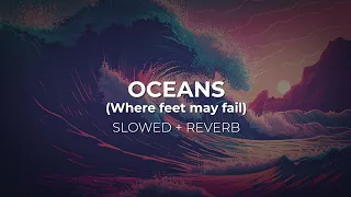 Download Oceans (Where Feet May Fail) Slowed + Reverb - Hillsong UNITED MP3