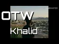 OTW -Khalid [audio]