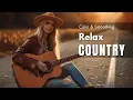 Lagu 【Country Relax 224】Cozy Playlist / for Relax / Work / Pop / Ballad / Study / Coffee 🤠🎶