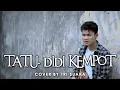 TATU - DIDI KEMPOT (LIRIK) COVER BY TRI SUAKA