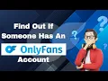 How To Find Out If Someone Has An OnlyFans Account