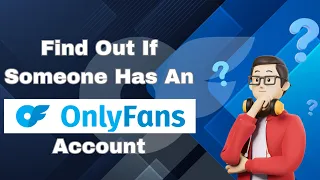 How To Find Out If Someone Has An OnlyFans Account
