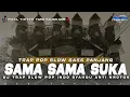 Download Lagu DJ TRAP SLOW SAMA SAMA SUKA - RADJA VIRAL TIKTOK_STYLE BASS PANJANG HOREG || DCD PROJECT