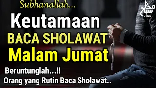 Download SUBHANALLAH ! 6 KEUTAMAAN DAN MANFAAT BACA SHOLAWAT MALAM JUMAT YANG SANGAT LUARBIASA MP3