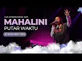 Download Lagu MAHALINI - PUTAR WAKTU Live at Pesta Patah Hati 2024