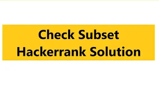 Check Subset Hackerrank Solution - Python