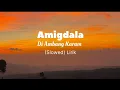 Amigdala - Di Ambang karam (Slowed) Lirik terbaru | kyyradio