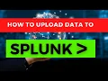 How to upload data to Splunk