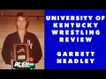 University of Kentucky Wrestling Review w Garrett Headley