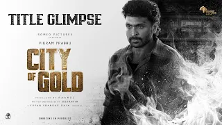 CITY OF GOLD (Glimpse) | Romeo Pictures | Vikram Prabhu | Yuvan Shankar Raja | Raahul | Siddharth