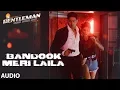 Download Lagu Bandook Meri Laila Full Audio | A Gentleman - SSR | Sidharth |Jacqueline|Sachin-Jigar|Raftaar|Raj\u0026DK