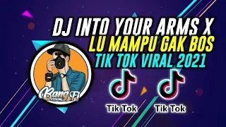 Download DJ TERBARU 2021 | DJ INTO YOUR ARMS X LU MAMPU GAK BOS🎶 REMIX TIK TOK VIRAL 2021 MP3