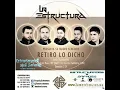 La Estructura - Retiro Lo Dicho (2015)