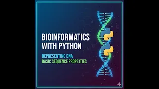 1 Bioinformatics with Python Representing DNA and Basic Sequence Properties