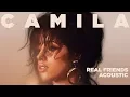 Download Lagu Camila Cabello - Real Friends (Acoustic)